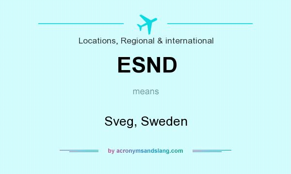 What does ESND mean? It stands for Sveg, Sweden