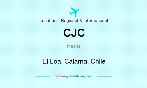 What does CJC mean? It stands for El Loa, Calama, Chile