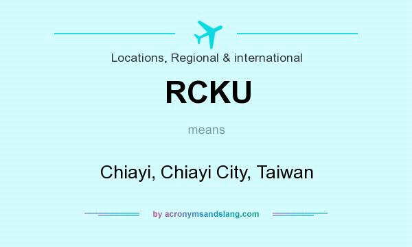 What does RCKU mean? It stands for Chiayi, Chiayi City, Taiwan