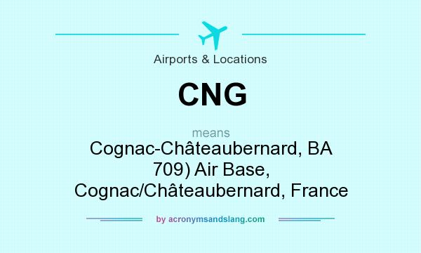 What does CNG mean? It stands for Cognac-Châteaubernard, BA 709) Air Base, Cognac/Châteaubernard, France