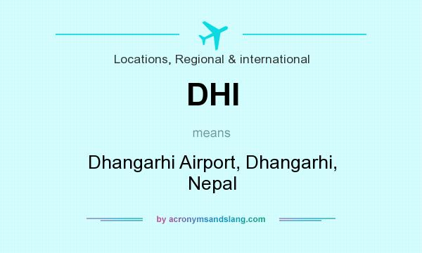 What does DHI mean? It stands for Dhangarhi Airport, Dhangarhi, Nepal