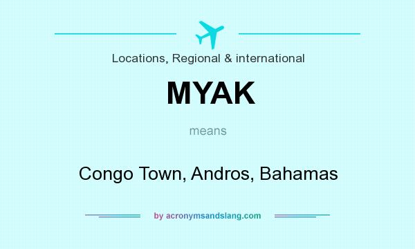 What does MYAK mean? It stands for Congo Town, Andros, Bahamas