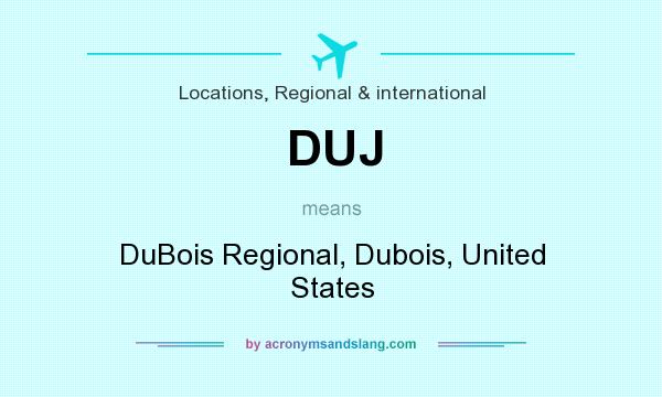 What does DUJ mean? It stands for DuBois Regional, Dubois, United States
