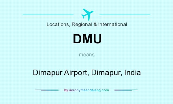 What does DMU mean? It stands for Dimapur Airport, Dimapur, India