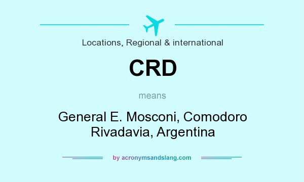 What does CRD mean? It stands for General E. Mosconi, Comodoro Rivadavia, Argentina