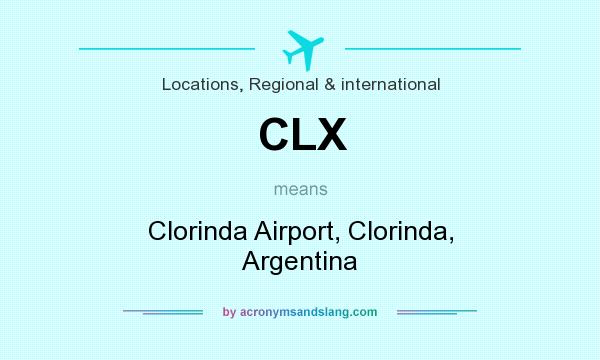 What does CLX mean? It stands for Clorinda Airport, Clorinda, Argentina
