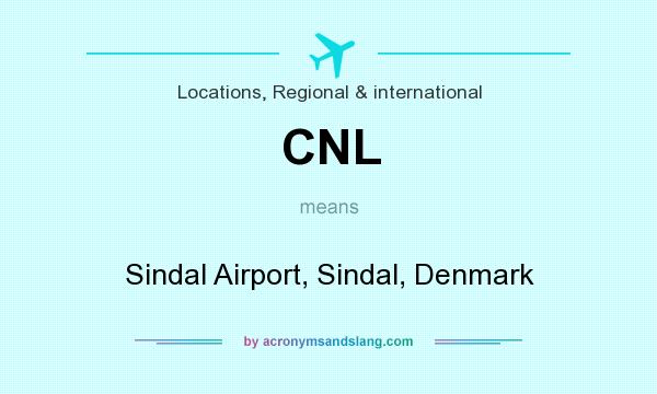 What does CNL mean? It stands for Sindal Airport, Sindal, Denmark