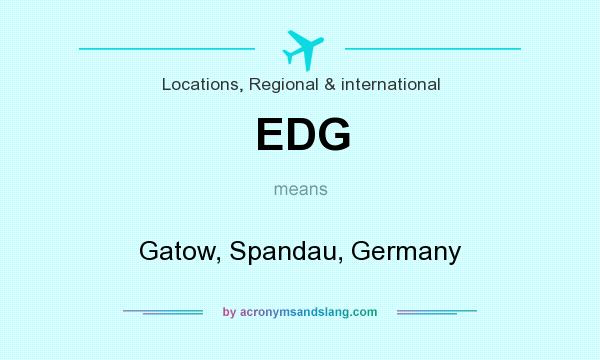 What does EDG mean? It stands for Gatow, Spandau, Germany