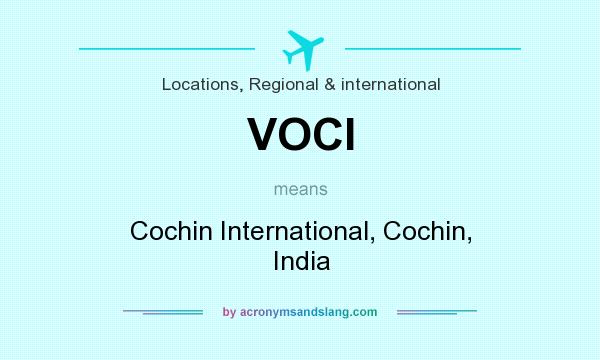 What does VOCI mean? It stands for Cochin International, Cochin, India