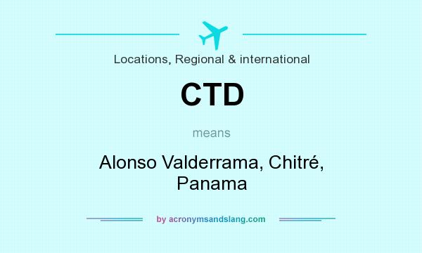 What does CTD mean? It stands for Alonso Valderrama, Chitré, Panama