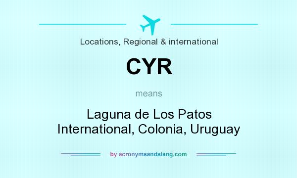 What does CYR mean? It stands for Laguna de Los Patos International, Colonia, Uruguay