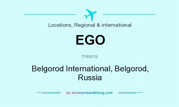 What does EGO mean? It stands for Belgorod International, Belgorod, Russia