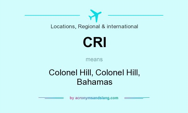 What does CRI mean? It stands for Colonel Hill, Colonel Hill, Bahamas