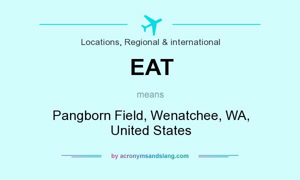 What does EAT mean? It stands for Pangborn Field, Wenatchee, WA, United States