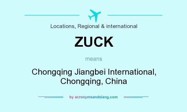 What does ZUCK mean? It stands for Chongqing Jiangbei International, Chongqing, China