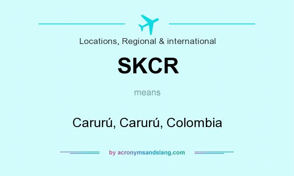 What does SKCR mean? It stands for Carurú, Carurú, Colombia