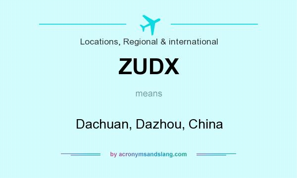 What does ZUDX mean? It stands for Dachuan, Dazhou, China