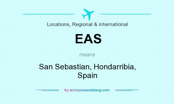 What does EAS mean? It stands for San Sebastian, Hondarribia, Spain