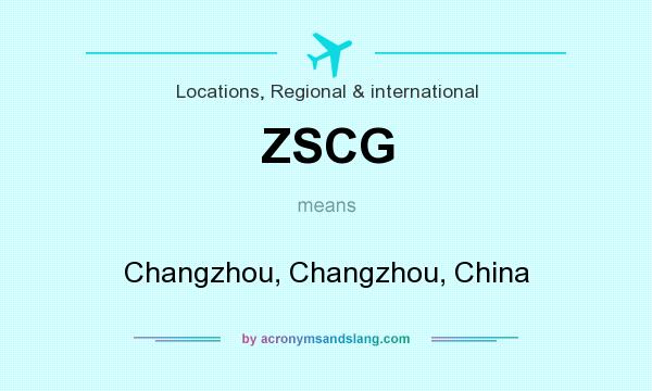 What does ZSCG mean? It stands for Changzhou, Changzhou, China