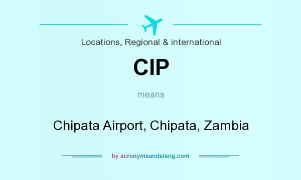 What does CIP mean? It stands for Chipata Airport, Chipata, Zambia