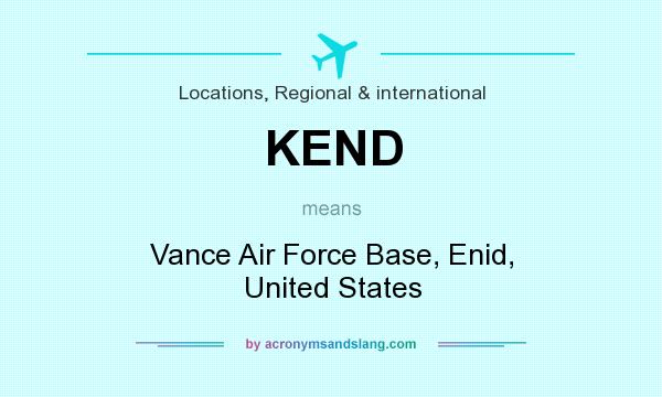 What does KEND mean? It stands for Vance Air Force Base, Enid, United States