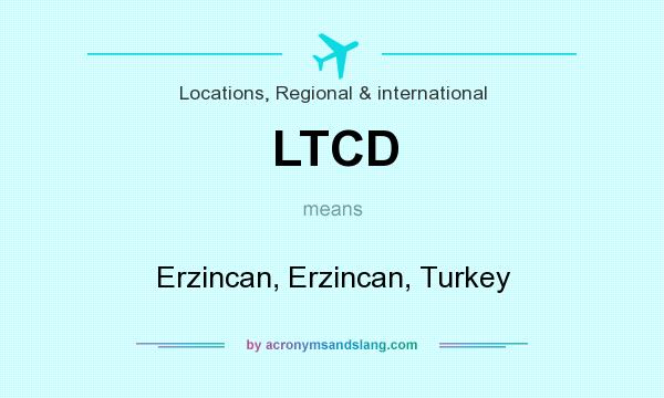 What does LTCD mean? It stands for Erzincan, Erzincan, Turkey