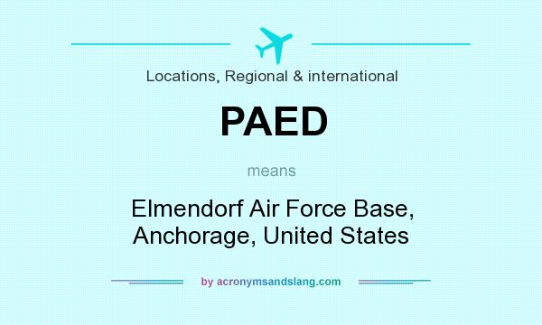What does PAED mean? It stands for Elmendorf Air Force Base, Anchorage, United States