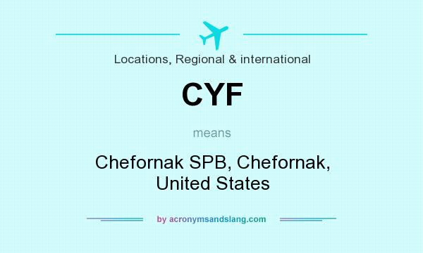 What does CYF mean? It stands for Chefornak SPB, Chefornak, United States