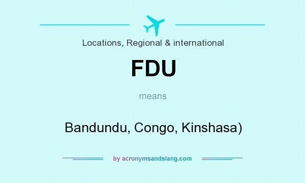 What does FDU mean? It stands for Bandundu, Congo, Kinshasa)