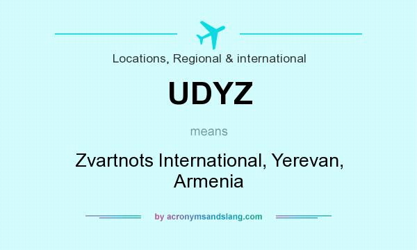 What does UDYZ mean? It stands for Zvartnots International, Yerevan, Armenia
