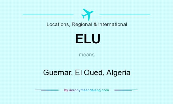 What does ELU mean? It stands for Guemar, El Oued, Algeria