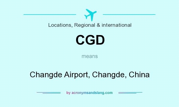 What does CGD mean? It stands for Changde Airport, Changde, China
