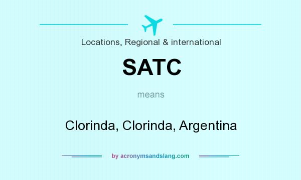 What does SATC mean? It stands for Clorinda, Clorinda, Argentina