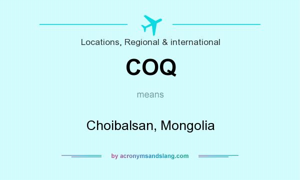 What does COQ mean? It stands for Choibalsan, Mongolia
