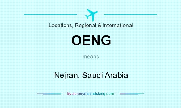 What does OENG mean? It stands for Nejran, Saudi Arabia