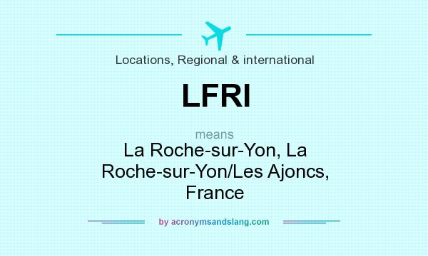 What does LFRI mean? It stands for La Roche-sur-Yon, La Roche-sur-Yon/Les Ajoncs, France