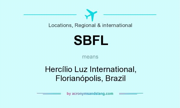 What does SBFL mean? It stands for Hercílio Luz International, Florianópolis, Brazil