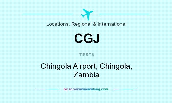 What does CGJ mean? It stands for Chingola Airport, Chingola, Zambia