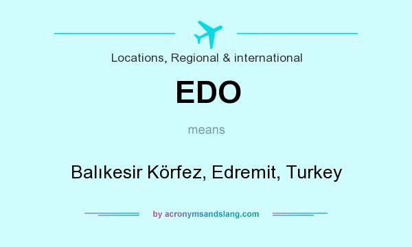 What does EDO mean? It stands for Balıkesir Körfez, Edremit, Turkey