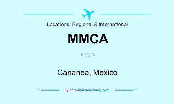 What does MMCA mean? It stands for Cananea, Mexico