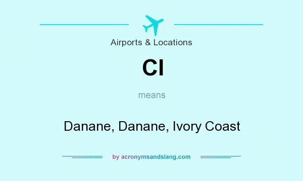 What does CI mean? It stands for Danane, Danane, Ivory Coast