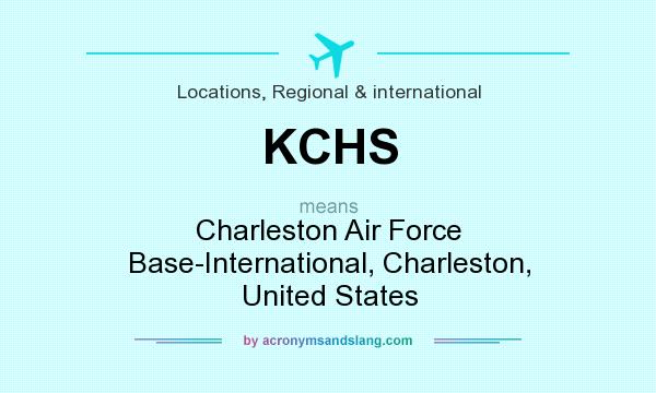 What does KCHS mean? It stands for Charleston Air Force Base-International, Charleston, United States