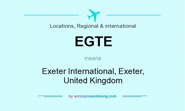 What does EGTE mean? It stands for Exeter International, Exeter, United Kingdom