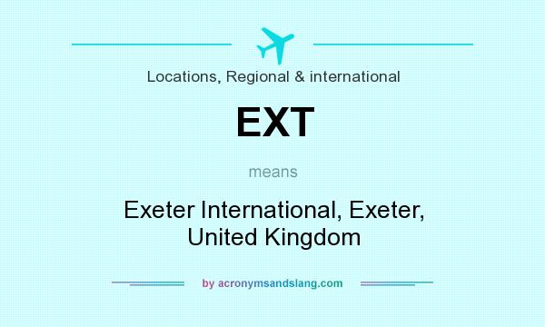 What does EXT mean? It stands for Exeter International, Exeter, United Kingdom