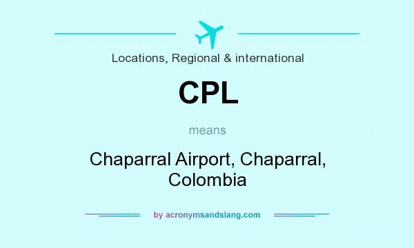 What does CPL mean? It stands for Chaparral Airport, Chaparral, Colombia