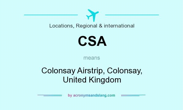 What does CSA mean? It stands for Colonsay Airstrip, Colonsay, United Kingdom