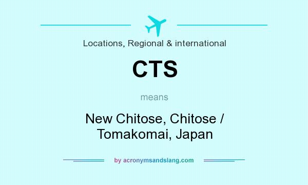 What does CTS mean? It stands for New Chitose, Chitose / Tomakomai, Japan