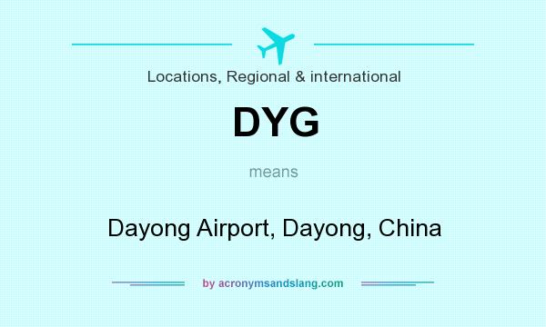 What does DYG mean? It stands for Dayong Airport, Dayong, China