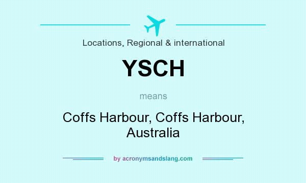 What does YSCH mean? It stands for Coffs Harbour, Coffs Harbour, Australia