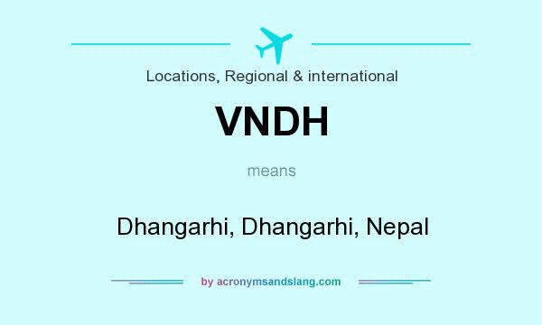 What does VNDH mean? It stands for Dhangarhi, Dhangarhi, Nepal
